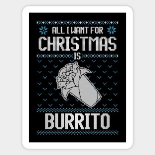 All I Want For Christmas Is Burrito - Ugly Xmas Sweater For Mexican Food Lover Sticker